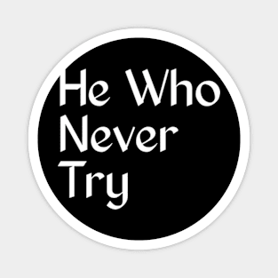 He who never try Magnet